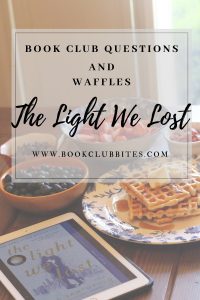 The Light We Lost Book Club Questions and Recipe