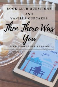 Then There Was You Book Club Questions and Recipe