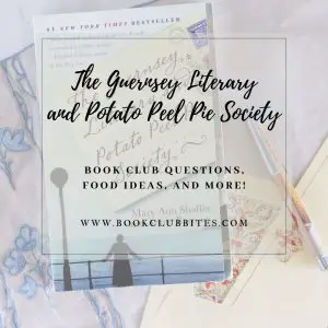 The Guernsey Literary and Potato Peel Pie Society Book Club Questions and Food Ideas