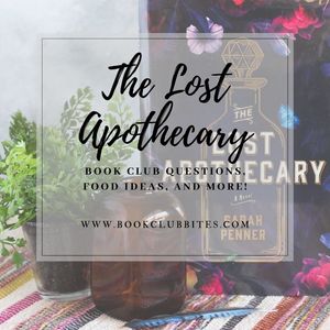 The Lost Apothecary Book Club Questions and Food Ideas