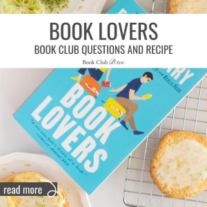Book Lovers Book Club Questions and Recipe