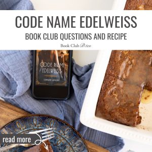 Code Name Edelweiss Book Club Questions and Recipe