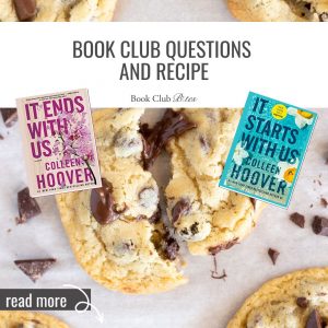It Ends with Us and It Starts with Us Book Club Questions and Recipe